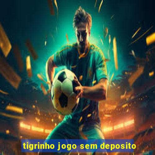 tigrinho jogo sem deposito